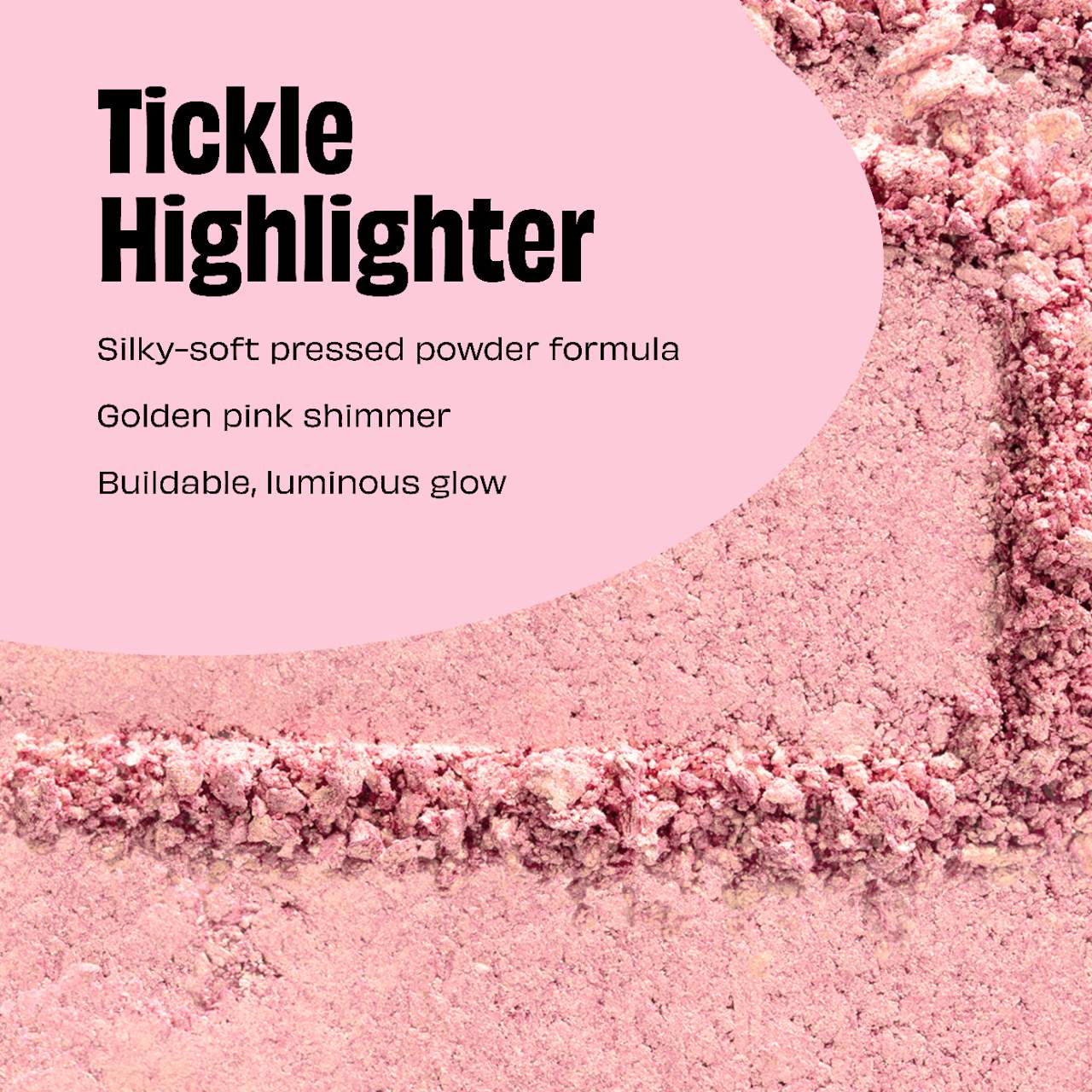 Benefit Cosmetics 
Cookie and Tickle Shimmer Finish Powder Highlighters
